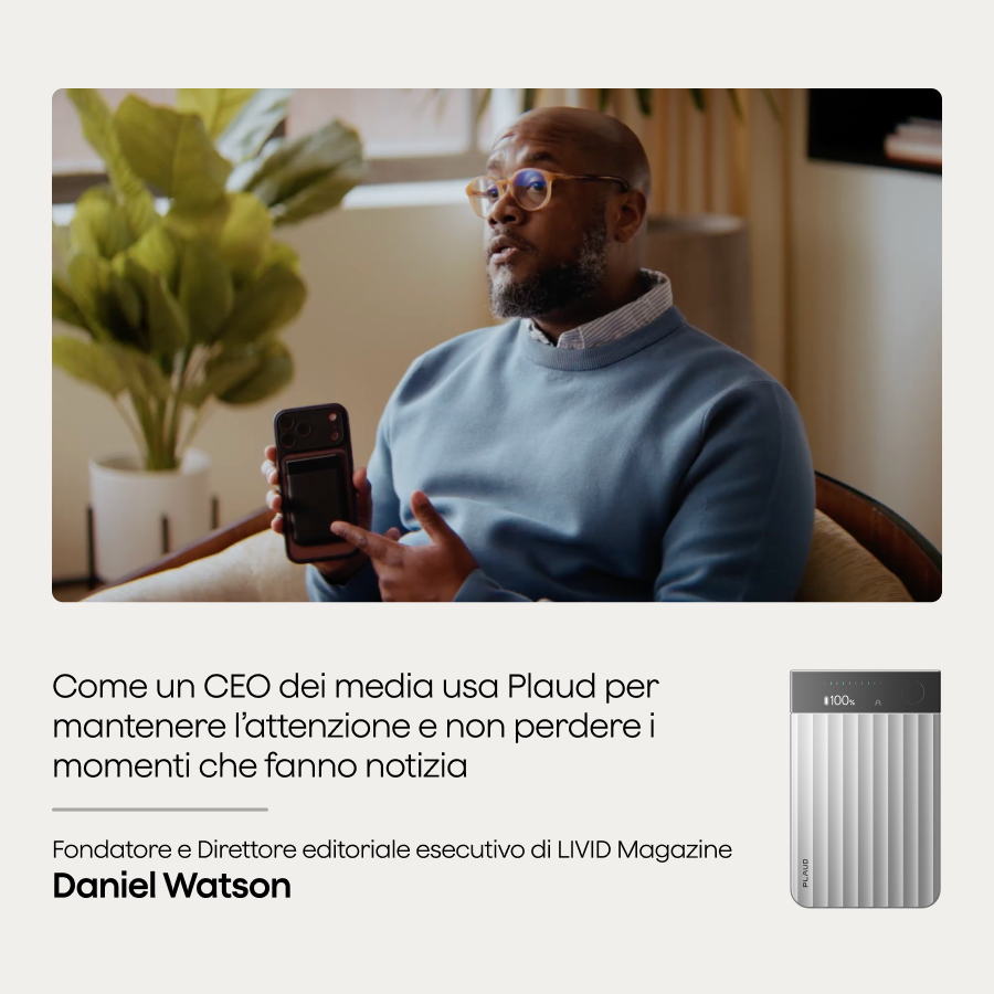 Come un CEO dei media usa Plaud per mantenere l’attenzione e non perdere i momenti che fanno notizia