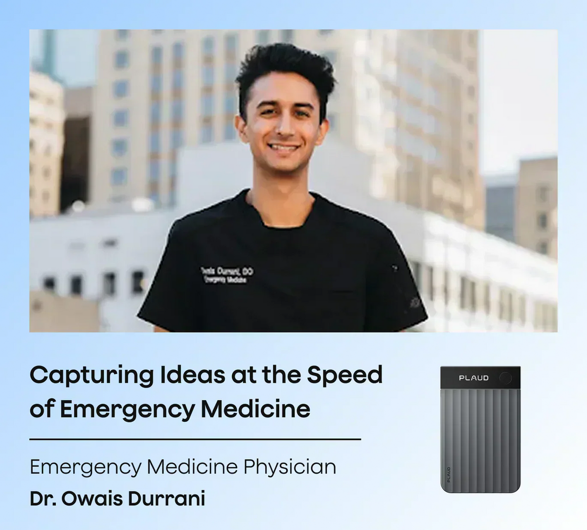 Dal pronto soccorso allo studio: Come il dott. Owais usa Plaud Note Pro per catturare le idee alla velocità del suo lavoro
